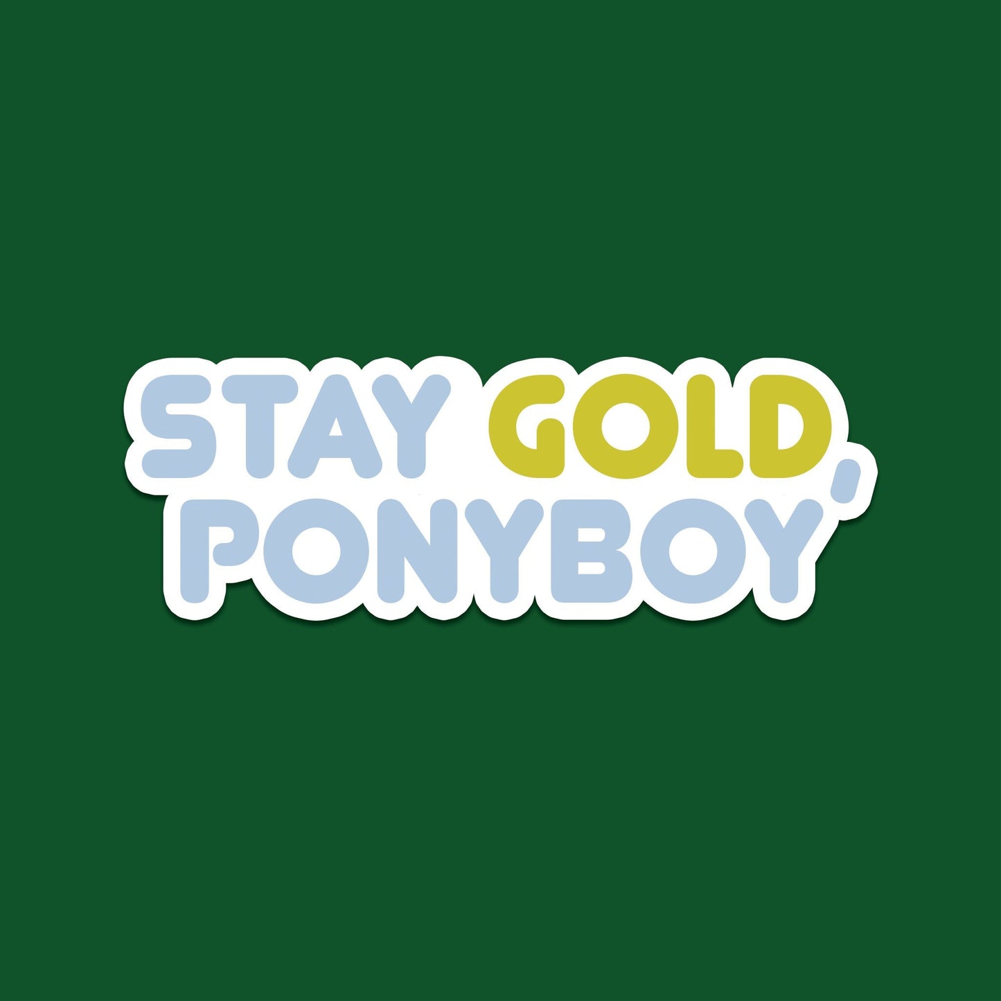 Stay Gold, Ponyboy  Sticker (Matte)