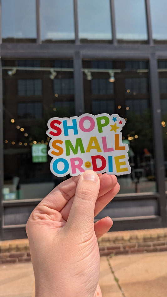 Shop Small or Die Sticker